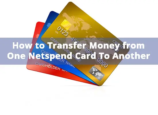 How to Transfer Money from One Netspend Card To Another